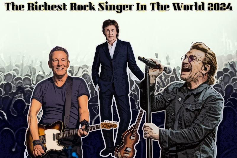_Richest Rock Singer In The World 2024